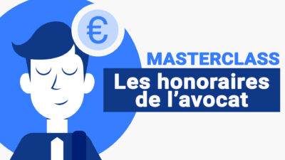 Masterclass – Les honoraires de l’avocat (vidéo)