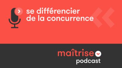 Podcast – Episode 3 : se différencier de la concurrence ?