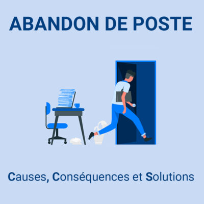 Comprendre l’abandon de poste : causes, conséquences et solutions