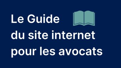 Le Guide du site internet pour les avocats !