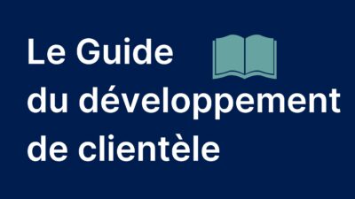 Le Guide du développement de clientèle pour les avocats !